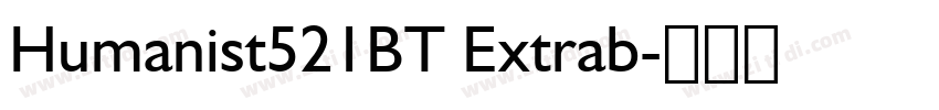 Humanist521BT Extrab字体转换 Humanist521BT Extrab字体转换